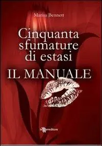 Offerta Limitata Cinquanta sfumature di estasi. Il manuale