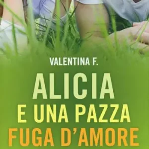 Compra Adesso Alicia e una pazza fuga d‘amore