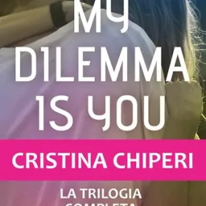 My dilemma is you. La trilogia completa Di Tendenza