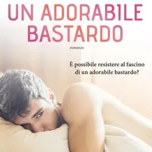 Un adorabile bastardo. Isabella e Romeo. Vol. 1 Prezzo Conveniente