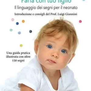 Parla con tuo figlio. Il linguaggio dei segni per il neonato Spedizione Espresso