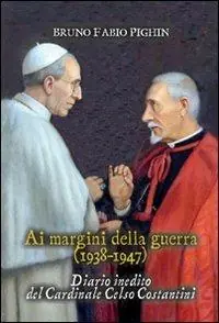 Spedito Oggi Diario inedito del cardinale Celso Costantini. Ai margini della guerra (1938-1948)