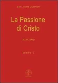 Affare Opera omnia. Vol. 5 La passione di Cristo.