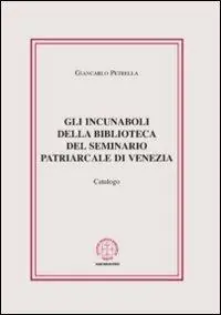 Gli incunaboli della biblioteca del seminario Patriarcale di Venezia. Catalogo Prezzo Conveniente