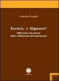 Prezzo Di Fabbrica Eccoci o Signore! Riflessioni sul mistero della celebrazione del matrimonio