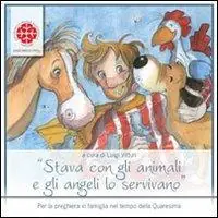 Prezzo Basso Stava con gli animali e gli angeli lo servivano. Sussidio per la Quaresima. Anno A