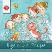 Esclusivo Il giardino di Pasqua. Sussidio per la Quaresima. Anno A