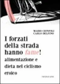 Consegna Rapida I forzati della strada hanno fame! Alimentazione e dieta nel ciclismo eroico