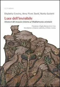 Novità Luce dell‘invisibile. Itinerario del mosaico intorno al Mediterraneo orientale