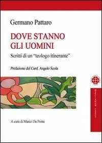 Dove stanno gli uomini. Scritti di un teologo itinerante Prezzo Basso