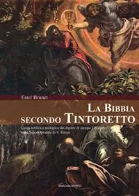 Offerta Speciale La Bibbia secondo Tintoretto. Guida alla lettura biblica e teologica dei dipinti di Jacopo Tintoretto nella Scuola Grande di San Rocco a Venezia. Ediz. illustrata