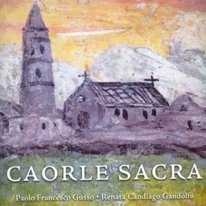 Caorle sacra. La cattedrale di Santo Stefano. Storia, architettura, arte, restauri Compra Online