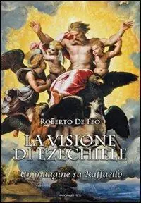 Occasione Imperdibile La visione di Ezechiele. Un‘indagine su Raffaello