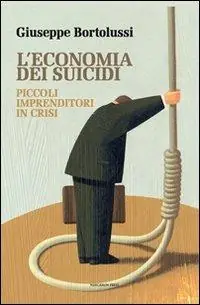 Scelto Dai Clienti L‘ economia dei suicidi. Piccoli imprenditori in crisi