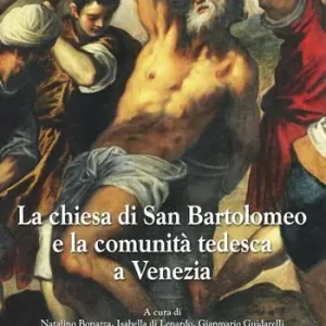 Acquista Ora La chiesa di San Bartolomeo e la comunità tedesca a Venezia. Ediz. illustrata