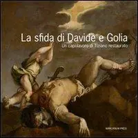 Non Perdere La sfida di Davide e Golia. Un capolavoro di Tiziano restaurato. Ediz. illustrata. Con DVD