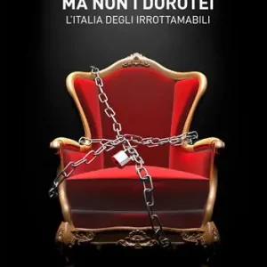 Muoia Sansone ma non i Dorotei. L‘Italia degli irrottamabili Prezzo Scontato