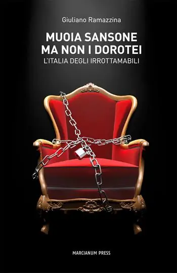 Muoia Sansone ma non i Dorotei. L‘Italia degli irrottamabili Prezzo Scontato