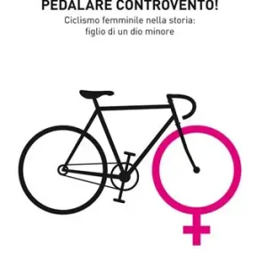 Miglior Prezzo Pedalare controvento. Ciclismo femminile nella storia figlio di un dio minore