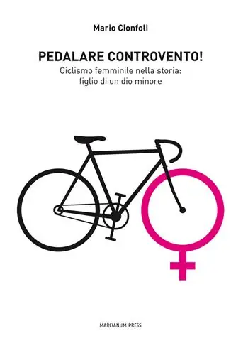 Miglior Prezzo Pedalare controvento. Ciclismo femminile nella storia figlio di un dio minore
