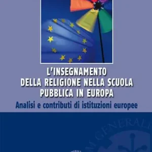 Offerta Limitata L‘insegnamento della religione nella scuola pubblica in Europa. Analisi e contributi di istituzioni europee