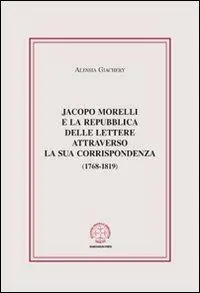 Jacopo Morelli e la Repubblica delle lettere attraverso la sua corrispondenza (1768-1819) Spedizione Espresso