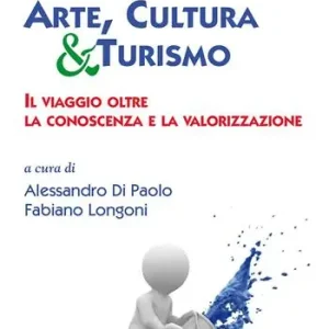 Arte, cultura & turismo. Il viaggio oltre la conoscenza e la valorizzazione Di Tendenza