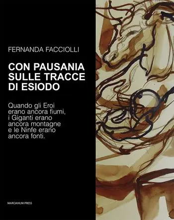 Sconto Con Pausania sulle tracce di Esiodo. Quando gli eroi erano ancora fiumi, i giganti erano ancora montagne e le ninfe erano ancora fonti. Ediz. illustrata
