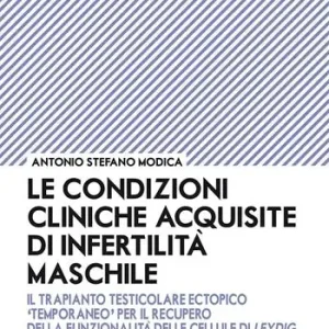 Le condizioni cliniche acquisite di infertilità maschile. Il trapianto testicolare ectopico «temporaneo» per il recupero della funzionalità delle cellule di Leydig Solo Oggi