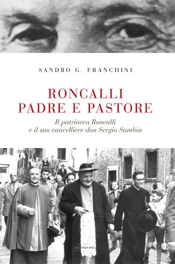 Roncalli padre e pastore. Il Patriarca Roncalli e il suo cancelliere don Sergio Sambin Novità