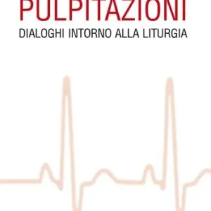 Pulpitazioni. Dialoghi intorno alla liturgia Direttamente Dal Produttore