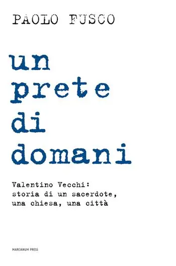 Quantità Limitata Un prete di domani. Valentino Vecchi storia di un sacerdote, una chiesa, una città