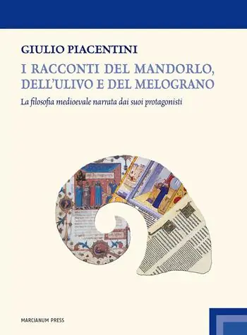 I racconti del mandorlo, dell‘ulivo e del melograno. La filosofia medioevale narrata dai suoi protagonisti Prezzo Scontato