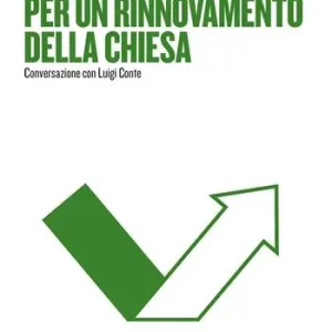 Per un rinnovamento della Chiesa. Conversazione con Luigi Conte Ordina Subito
