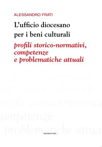 L‘ ufficio diocesano per i beni culturali. Profili storico-normativi, competenze e problematiche attuali Occasione
