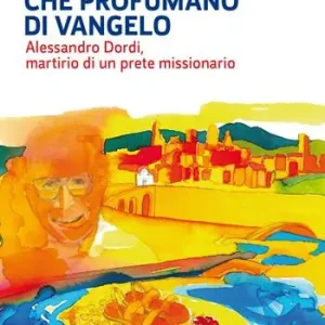 Nuova Collezione Sandali che profumano di Vangelo. Alessandro Dordi, martirio di un prete missionario