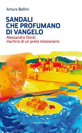 Nuova Collezione Sandali che profumano di Vangelo. Alessandro Dordi, martirio di un prete missionario