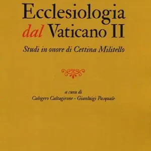 Ecclesiologia dal Vaticano II. Studi in onore di Cettina Militello Prezzo Di Fabbrica