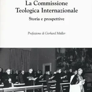 Di Tendenza La commissione teologica internazionale. Storia e prospettive
