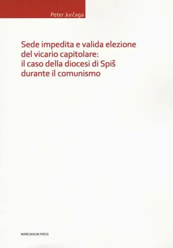 Solo Oggi Sede impedita e valida elezione del vicario capitolare il caso della diocesi di Spis durante il comunismo