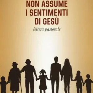 Ultima Occasione Se la Chiesa non assume i sentimenti di Gesù. Lettera pastorale