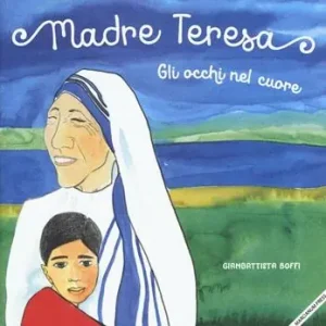 Madre Teresa. Gli occhi nel cuore Ordina Subito
