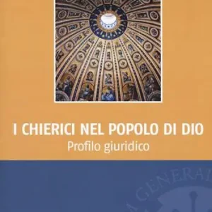 I chierici nel popolo di Dio. Profilo giuridico Vendita Finale