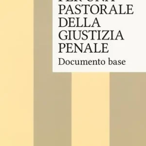 Per una pastorale della giustizia penale. Documento base Offerta Speciale