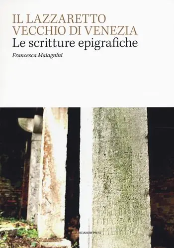 Il Lazzaretto Vecchio di Venezia. Scritture epigrafiche Direttamente Dal Produttore