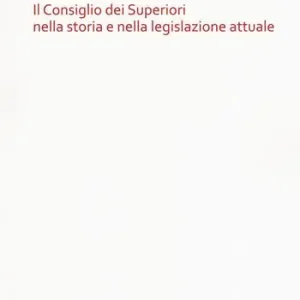 Nuova Collezione Il Consiglio dei Superiori nella storia e nella legislazione attuale