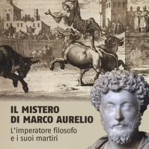 Il mistero di Marco Aurelio. L‘imperatore filosofo e i suoi martiri Consegna Rapida