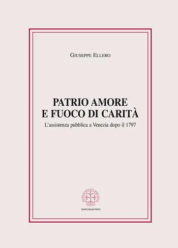 Patrio amore e fuoco di carità. L‘assistenza pubblica a Venezia dopo il 1797 Esclusivo