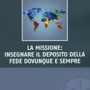 Vendita Finale La missione insegnare il deposito della fede dovunque e sempre