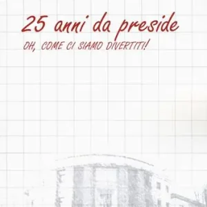 Miglior Prezzo 25 anni da preside. Oh, come ci siamo divertiti!